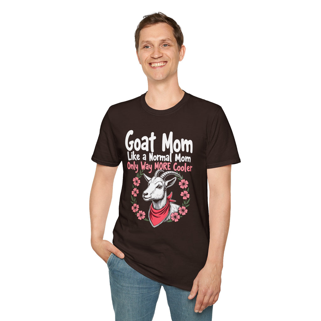 Goat Mom Like a Normal Mom Only Way More Cooler Unisex T-Shirt | Funny Goat Mom Farm Shirt
