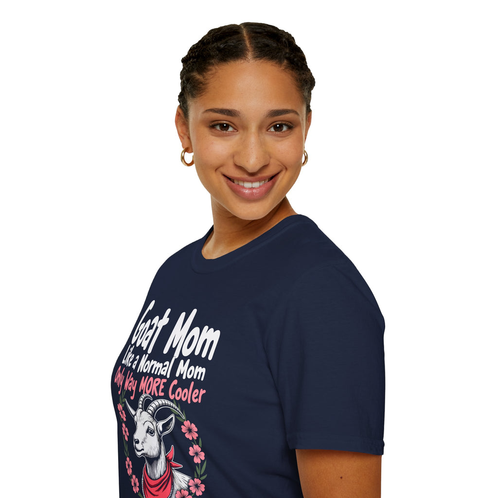 Goat Mom Like a Normal Mom Only Way More Cooler Unisex T-Shirt | Funny Goat Mom Farm Shirt