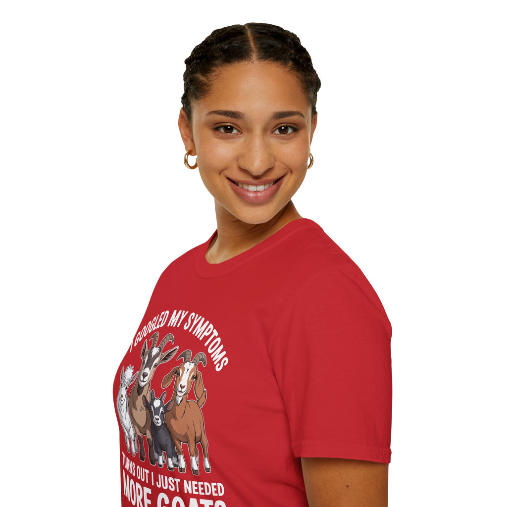 I Googled My Symptoms Turns Out I Just Needed More Goats Funny Unisex T-Shirt | Goat Lover Farm Tee