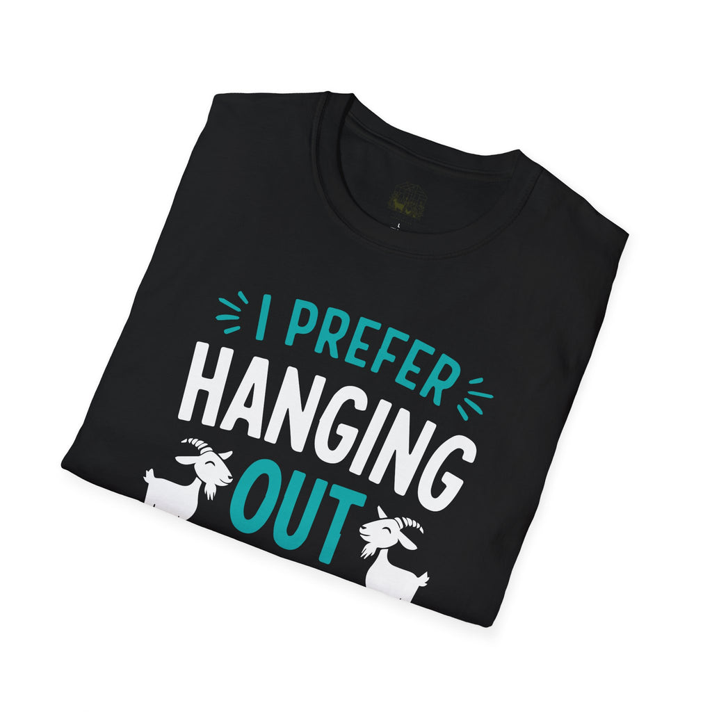 I Prefer Hanging Out With My Goats Funny Unisex T-Shirt | Goat Lover Farm Life Tee