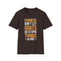 Farmers Don’t Let Goats Do Stupid Things Alone Funny Unisex T-Shirt | Goat Lover Farm Life Tee