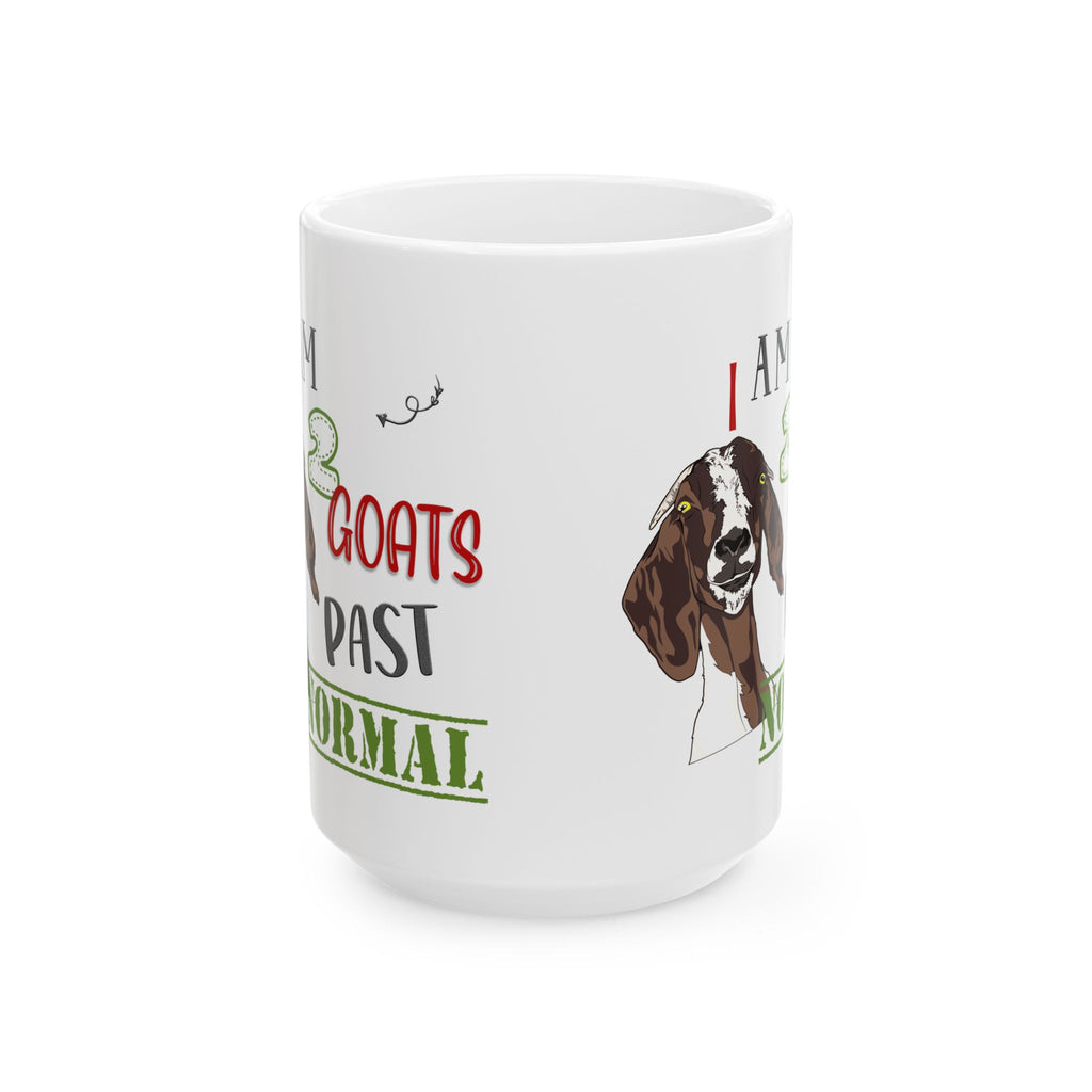 I Am 2 Goats Past Normal Ceramic Mug – Funny Goat Mom Coffee Cup, Farm Homestead Mug (11oz, 15oz)